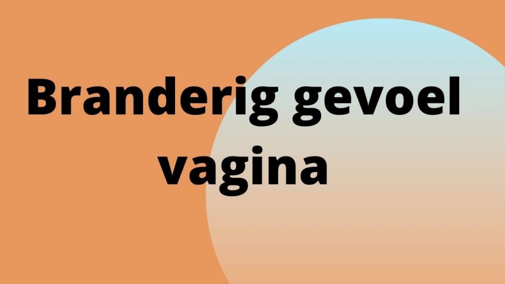 Branderig gevoel vagina