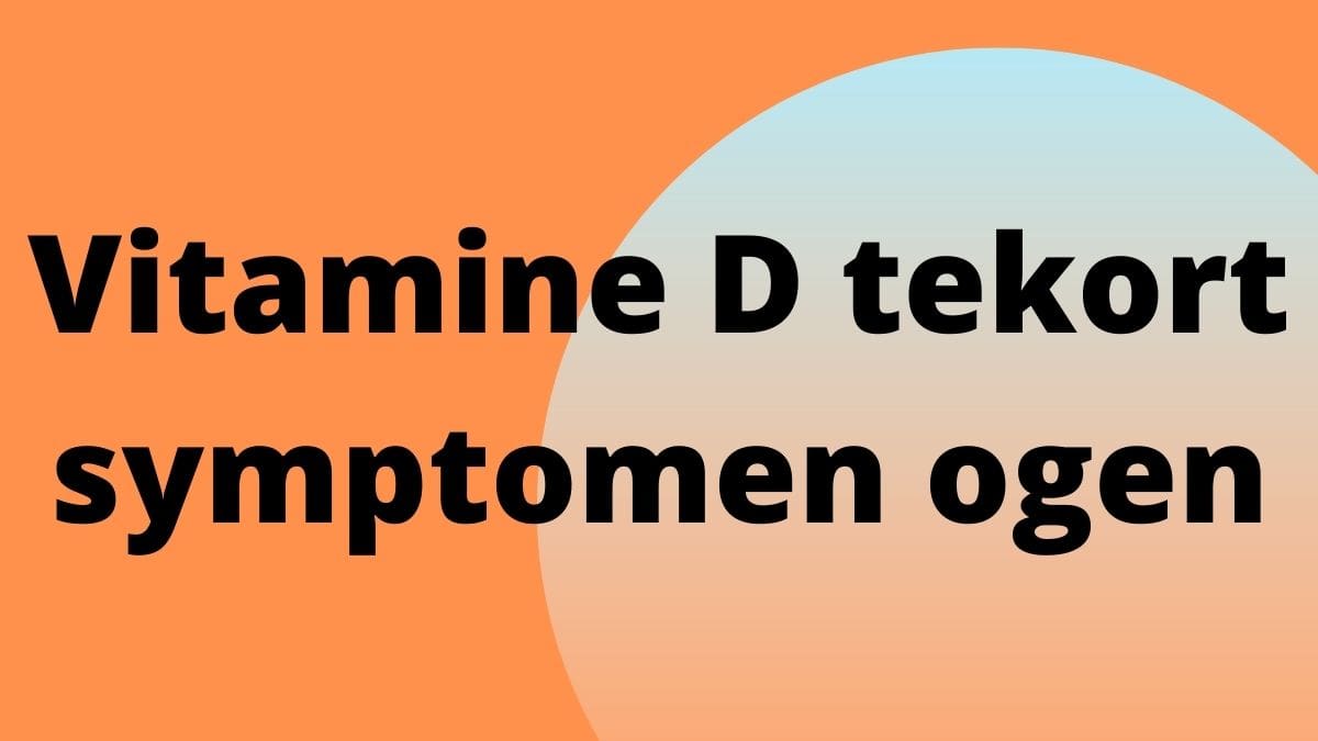 Vitamine D tekort symptomen ogen