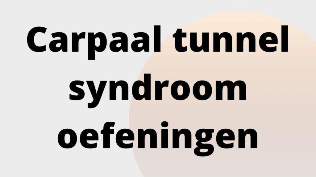 Carpaal tunnel syndroom oefeningen