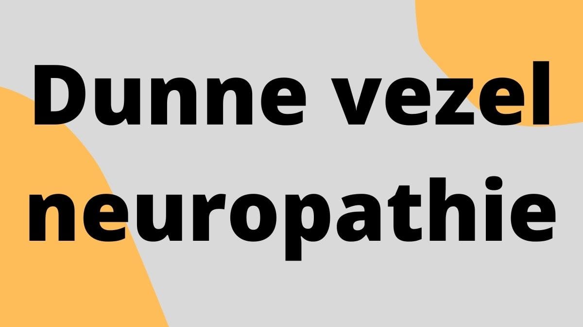 Dunne vezel neuropathie