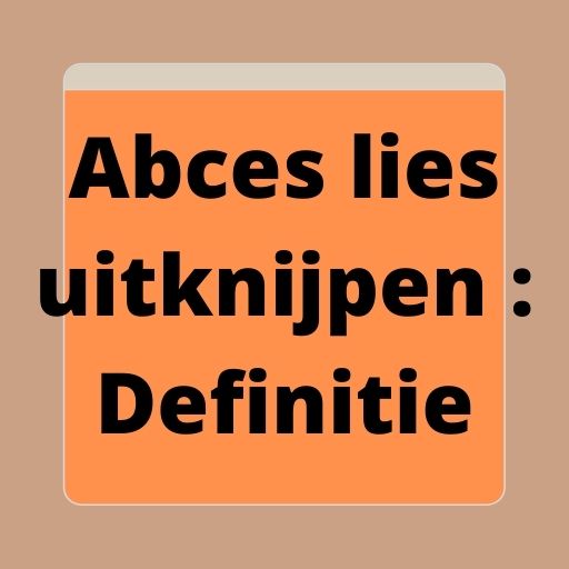 Abces lies uitknijpen : Definitie