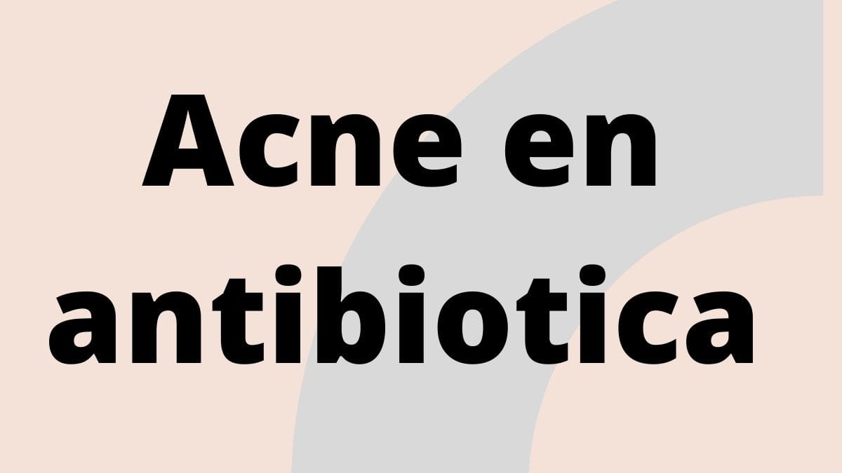 Acne en antibiotica