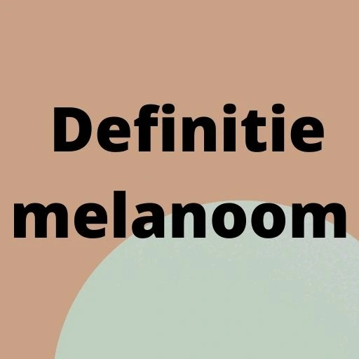 Definitie melanoom 