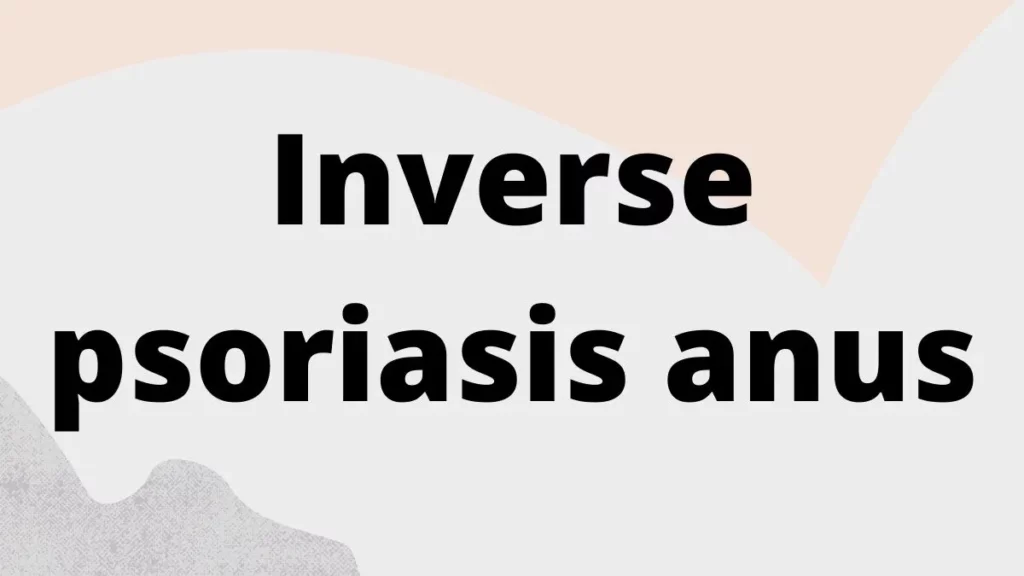 Inverse psoriasis anus
