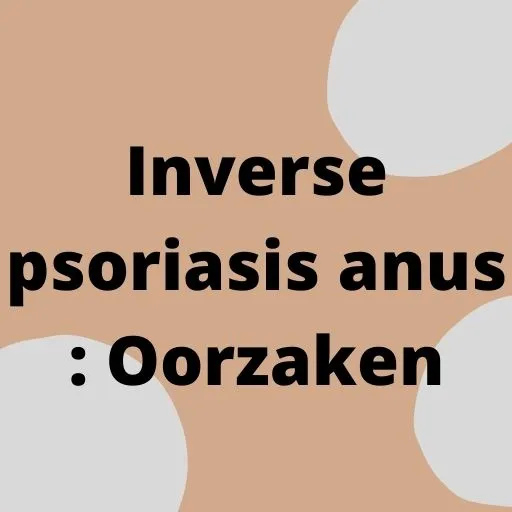 Inverse psoriasis anus : Oorzaken