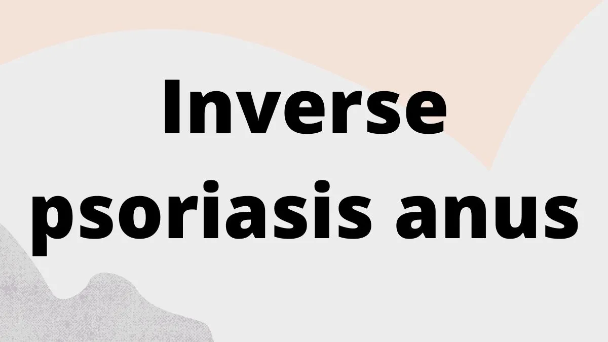 Inverse psoriasis anus