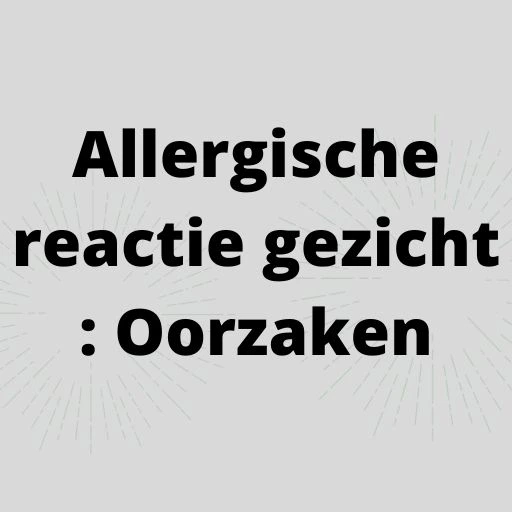 Allergische reactie gezicht : Oorzaken