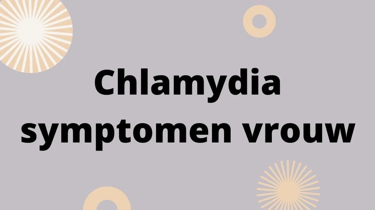 Chlamydia symptomen vrouw