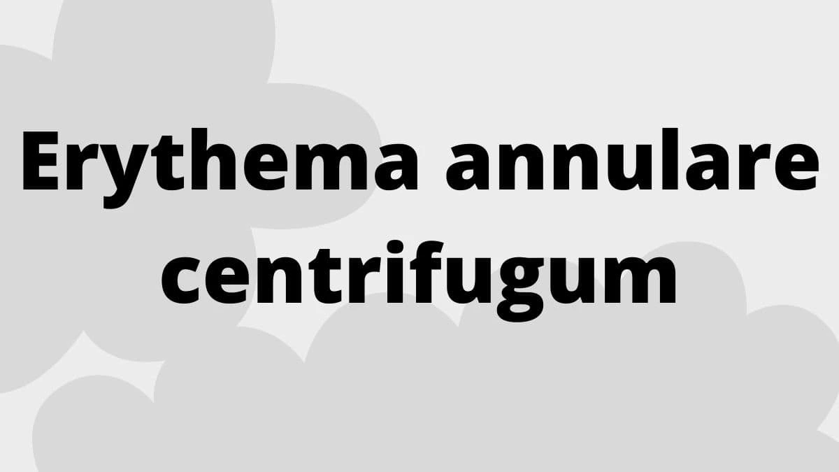 Erythema annulare centrifugum
