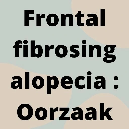 Frontal fibrosing alopecia : Oorzaak
