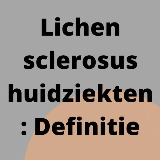 Lichen sclerosus huidziekten Definitie