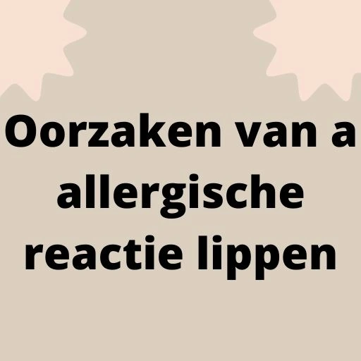 Oorzaken van a allergische reactie lippen