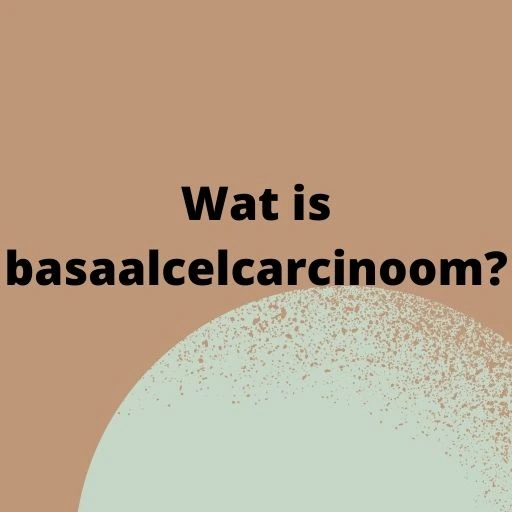 Wat is basaalcelcarcinoom?