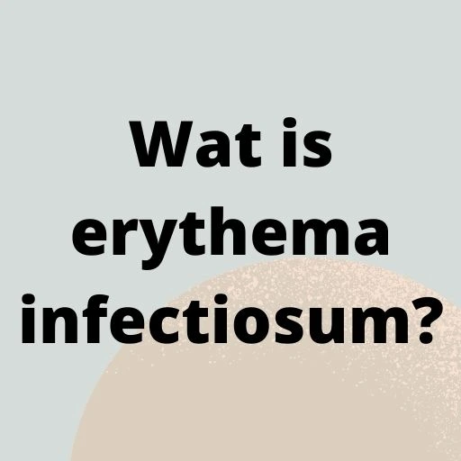 Wat is erythema infectiosum?