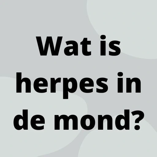 Wat is herpes in de mond?