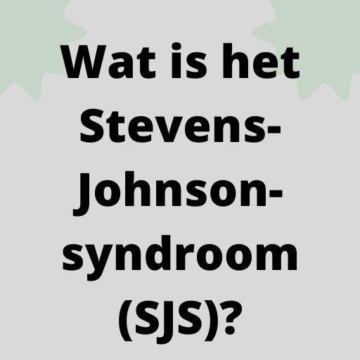 Wat is het Stevens-Johnson-syndroom (SJS)?