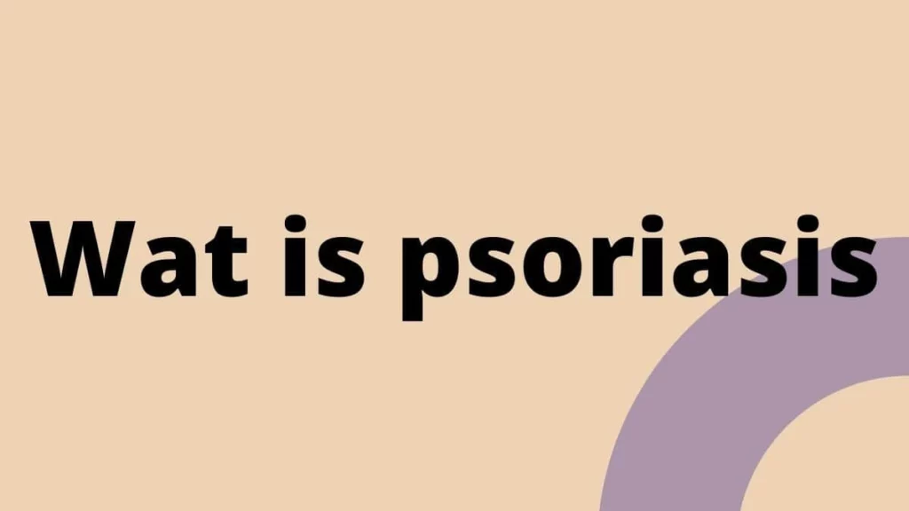 Wat is psoriasis