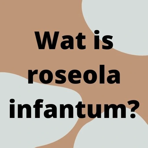 Wat is roseola infantum?