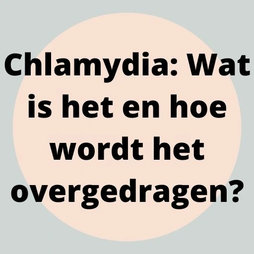 Chlamydia: Wat is het en hoe wordt het overgedragen?
