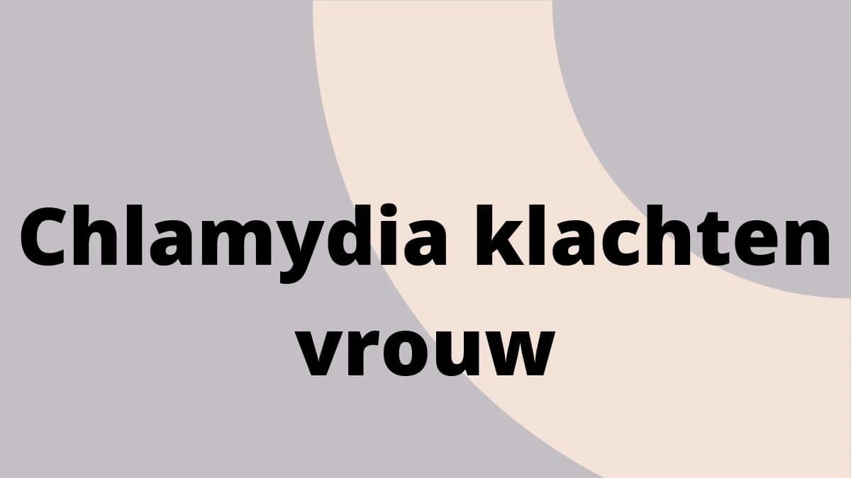 Chlamydia klachten vrouw