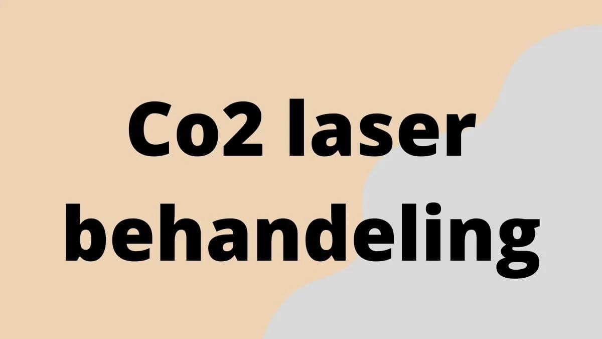 Co2 laser behandeling
