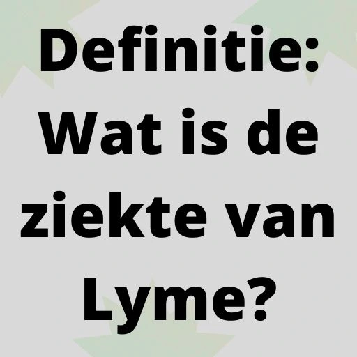 Definitie: Wat is de ziekte van Lyme?