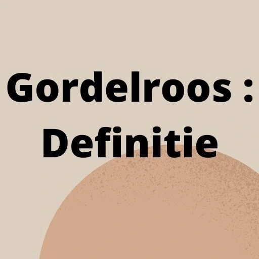 Gordelroos : Definitie