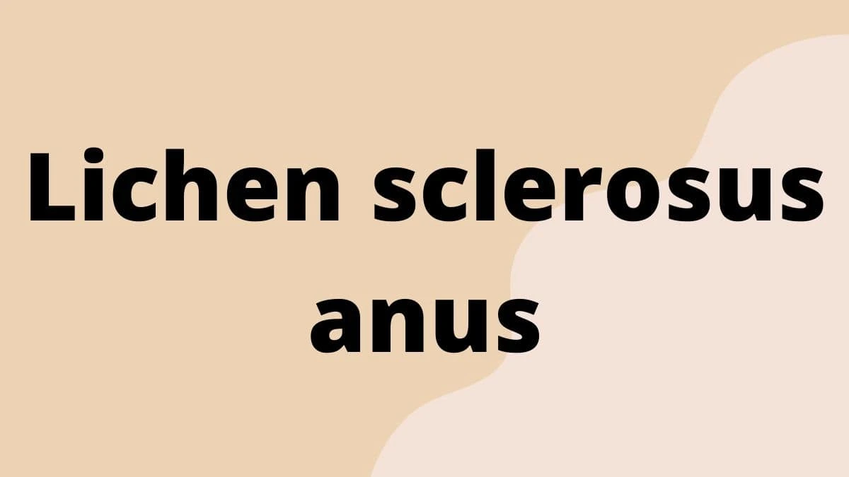 Lichen sclerosus anus
