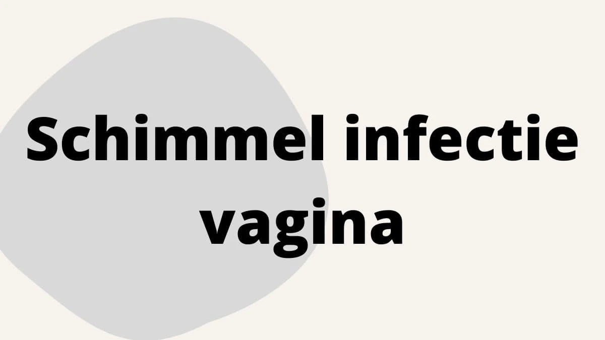 Schimmel infectie vagina