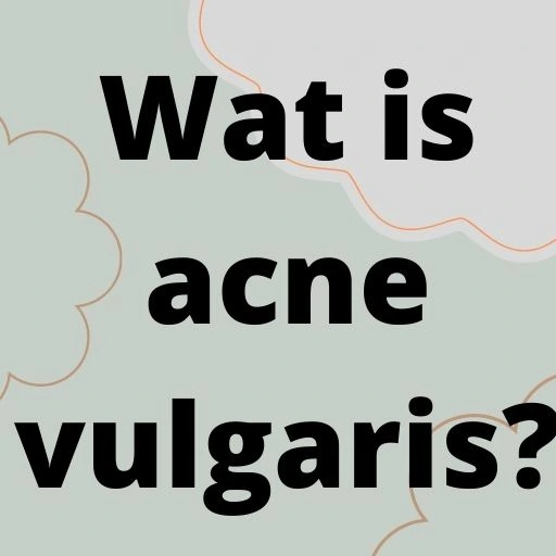 Wat is acne vulgaris?