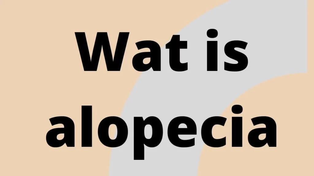 Wat is alopecia