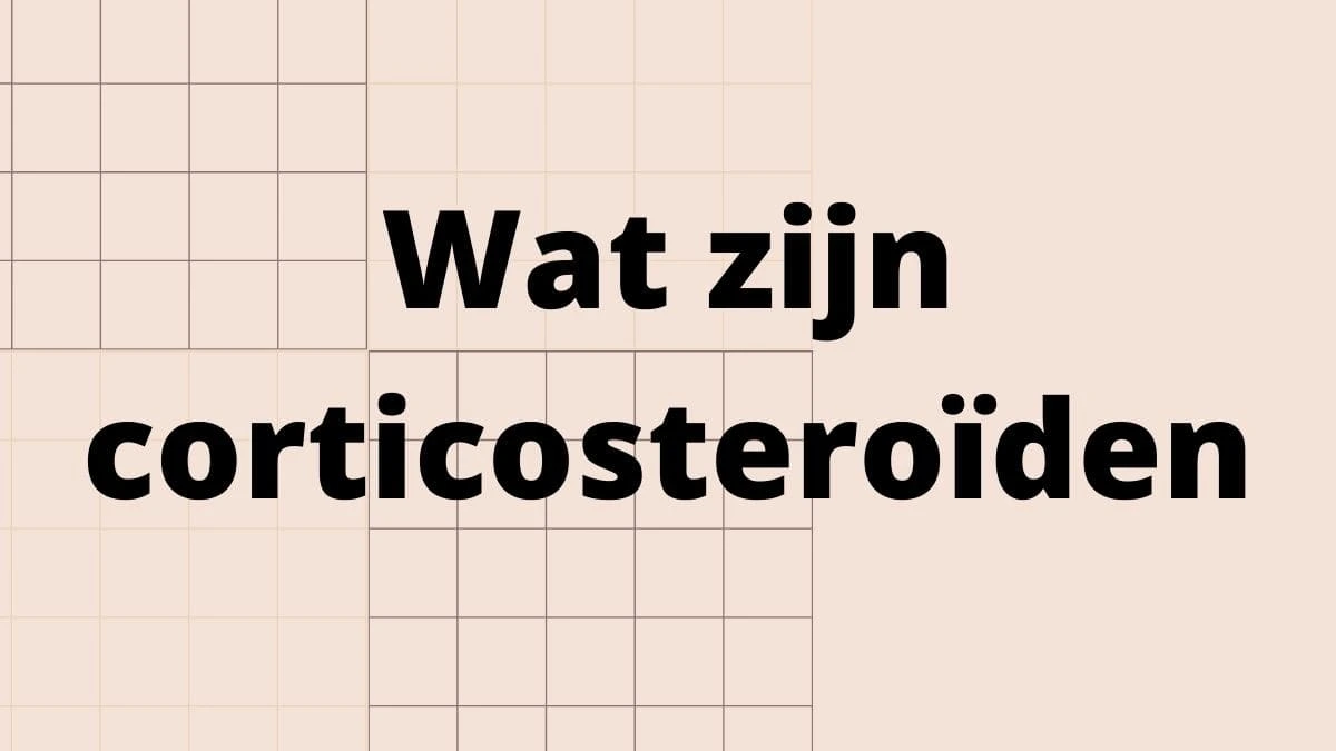 Wat zijn corticosteroïden