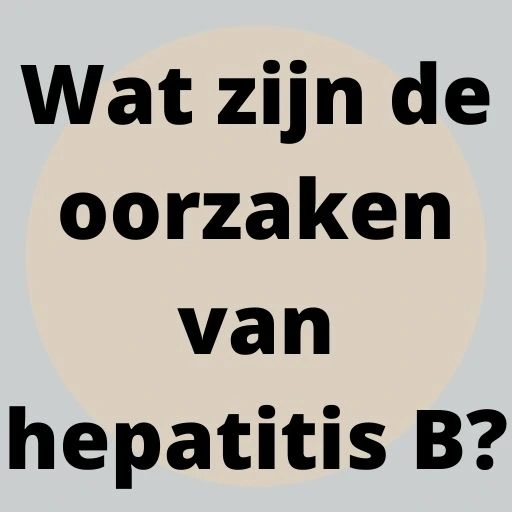 Wat zijn de oorzaken van hepatitis B?