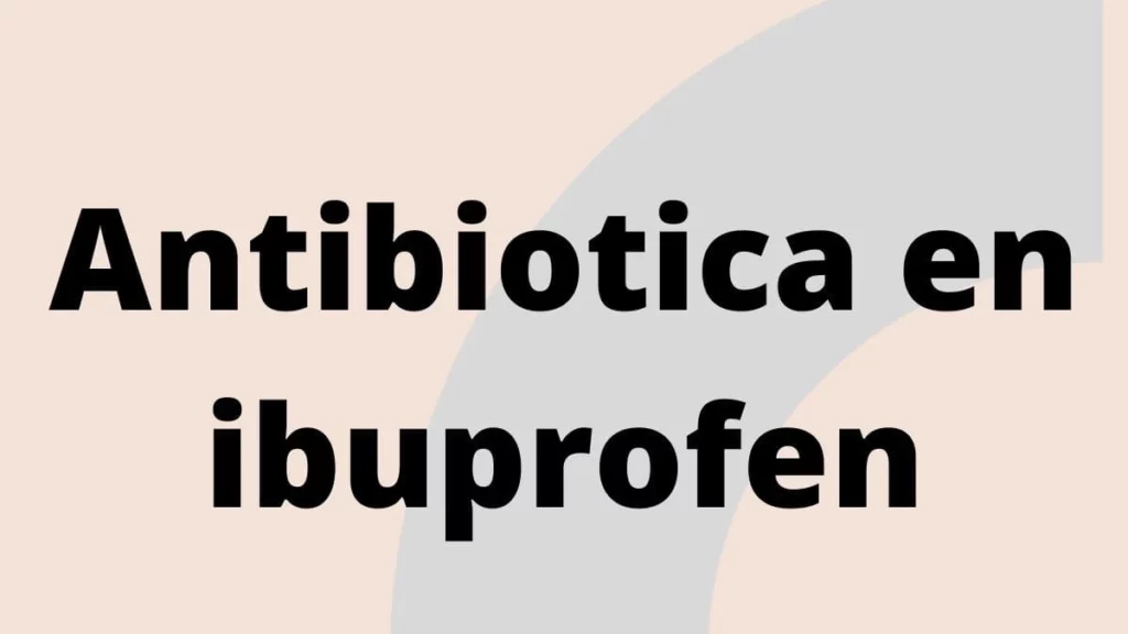 Antibiotica en ibuprofen