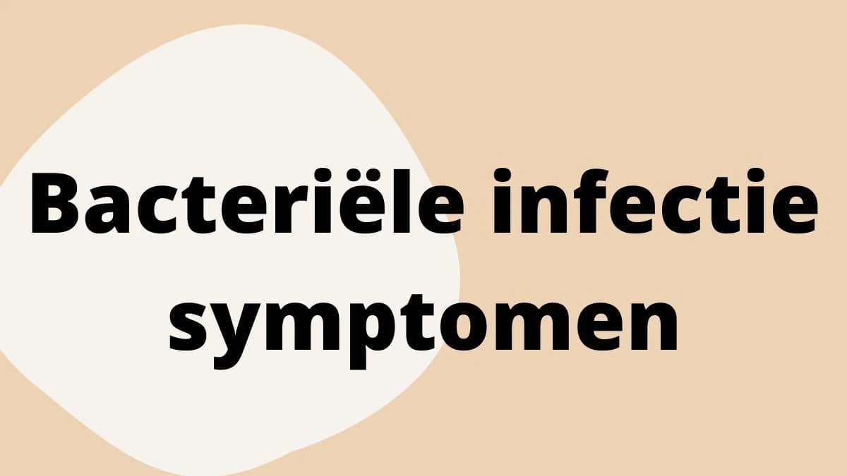 Bacteriële infectie symptomen