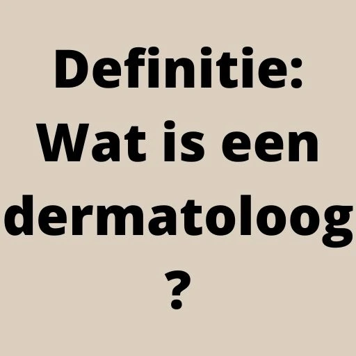 Definitie: Wat is een dermatoloog?