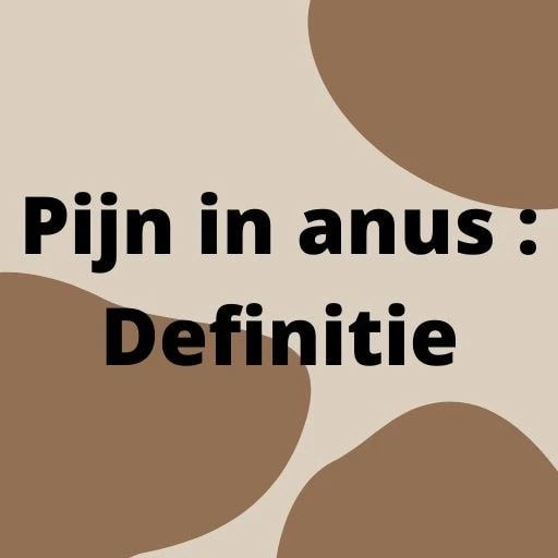 Pijn in anus : Definitie