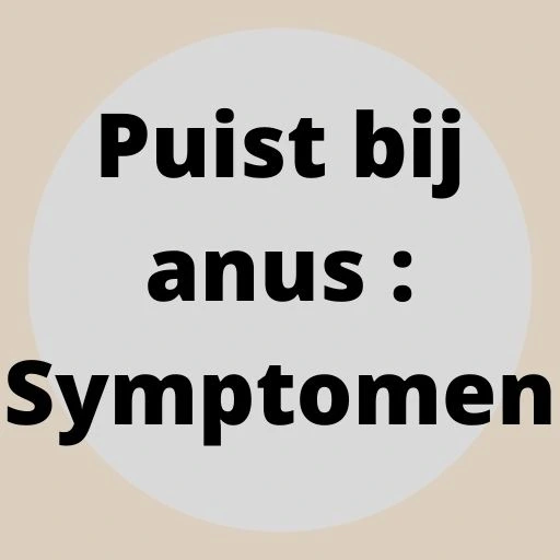 Puist bij anus : Symptomen