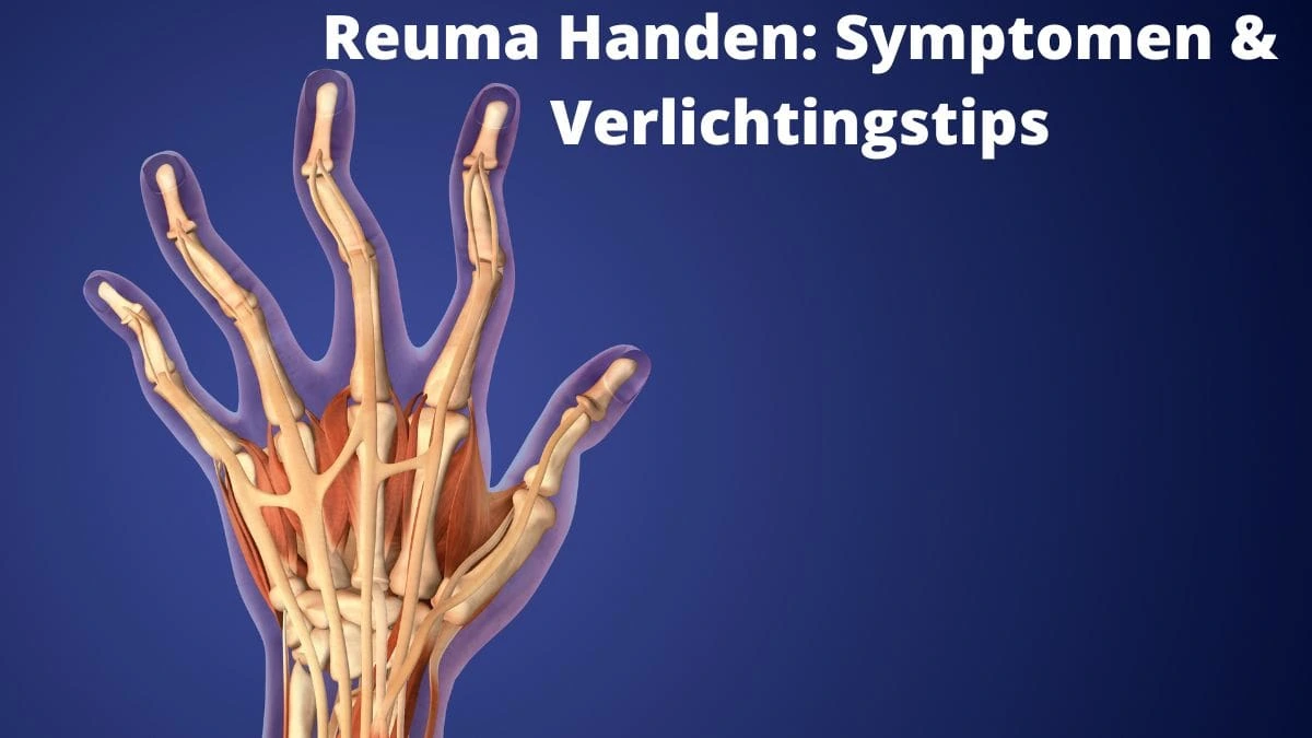 Reuma Handen: Symptomen & Verlichtingstips