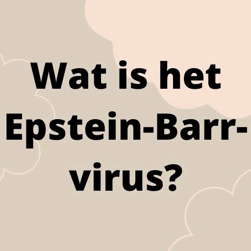 Wat is het Epstein-Barr-virus?