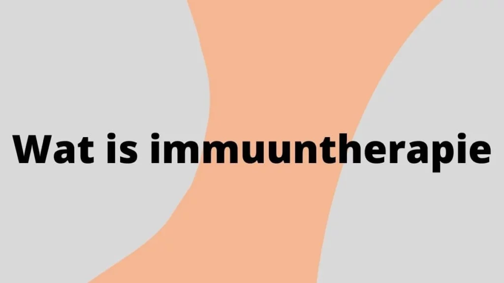 Wat is immuuntherapie