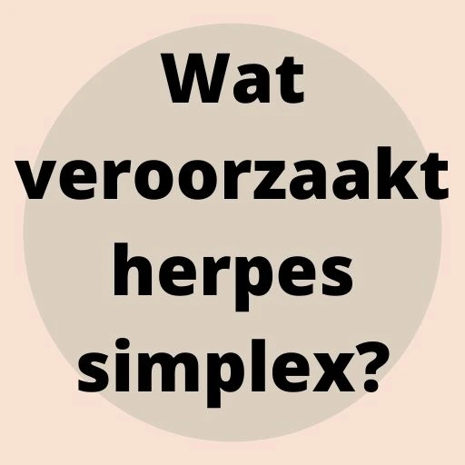 Wat veroorzaakt herpes simplex?