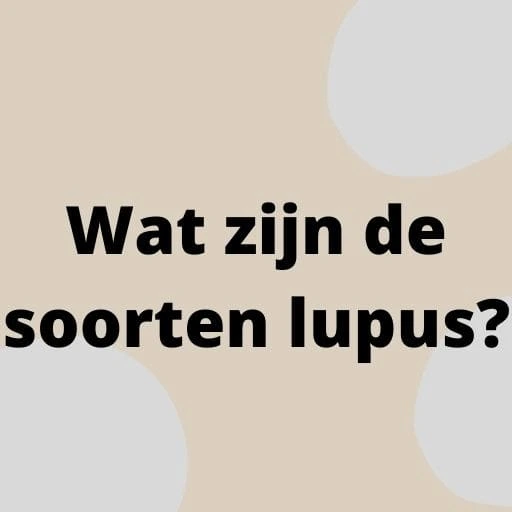 Wat zijn de soorten lupus?