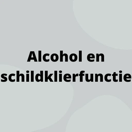 Alcohol en schildklierfunctie