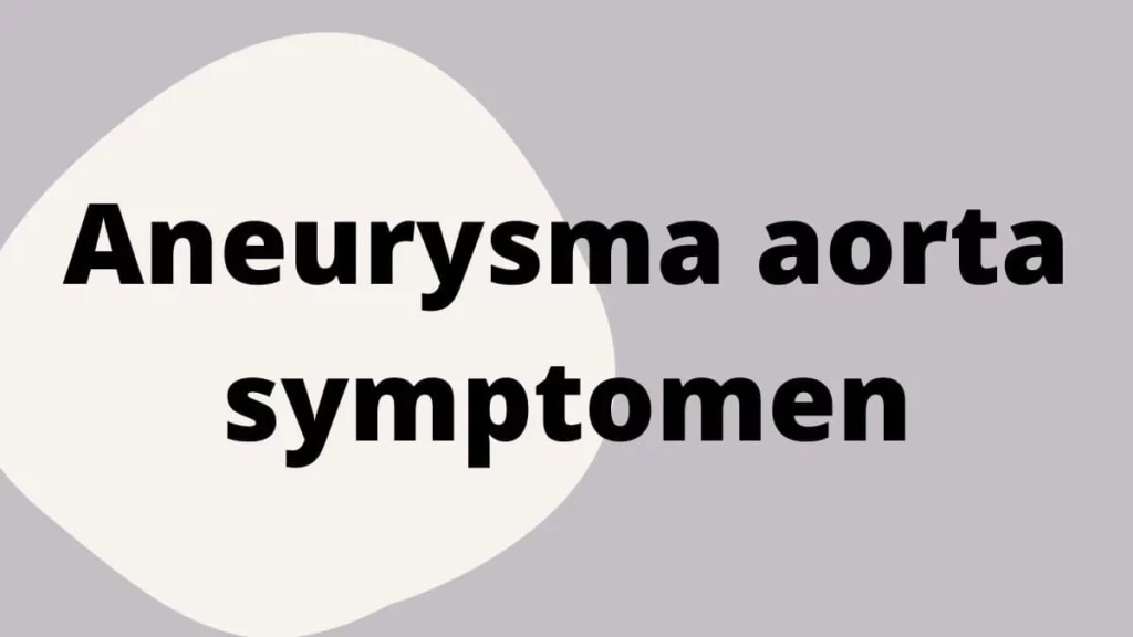 Aneurysma aorta symptomen