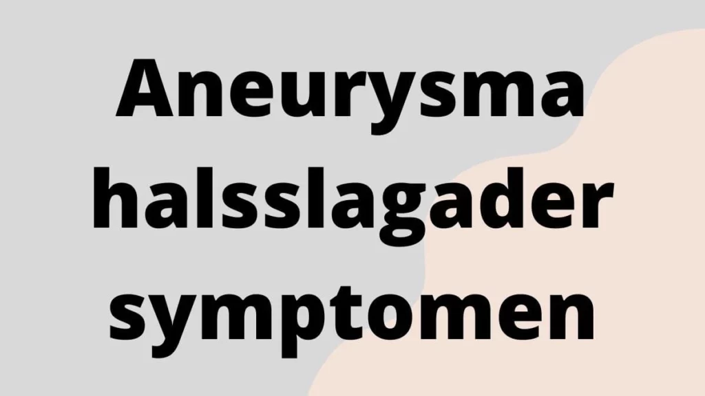 Aneurysma halsslagader symptomen