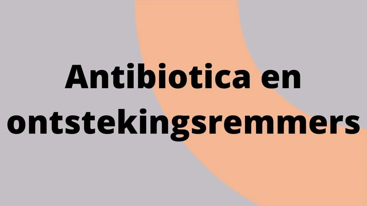 Antibiotica en ontstekingsremmers