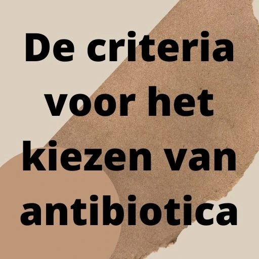 De criteria voor het kiezen van antibiotica