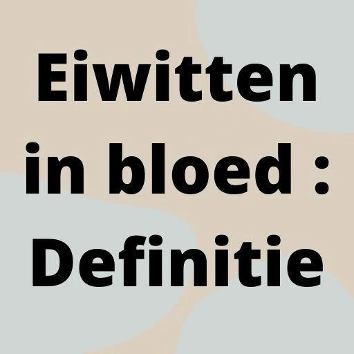 Eiwitten in bloed : Definitie