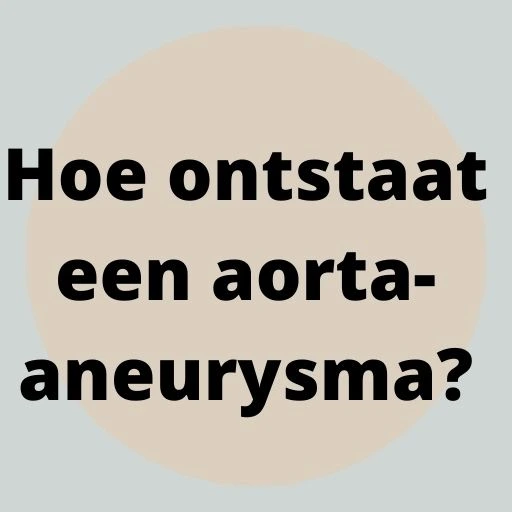 Hoe ontstaat een aorta-aneurysma?